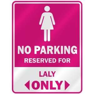  NO PARKING  RESERVED FOR LALY ONLY  PARKING SIGN NAME 