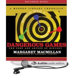  Dangerous Games The Uses and Abuses of History (Audible 