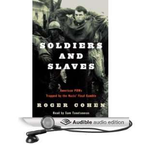 Soldiers and Slaves: American POWs Trapped by the Nazis Final Gamble 