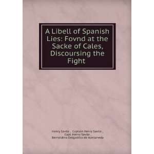  A libell of Spanish lies : found at the sacke of Cales 