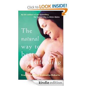 The Natural Way To Better Breastfeeding Jan Roberts, Francesca Naish 