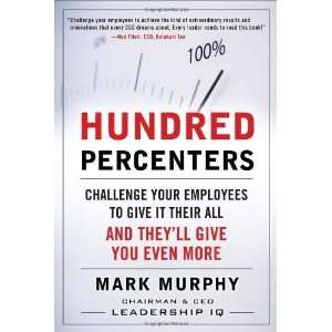  Hundred Percenters: Challenge Your Employees to Give It 