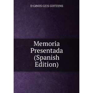    Memoria Presentada (Spanish Edition): D GINES GEIS GOTZENS: Books