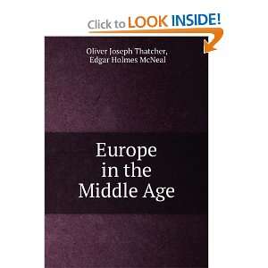  Europe in the middle age.: Oliver J. McNeal, Edgar Holmes 