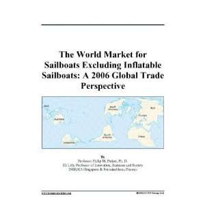 The World Market for Sailboats Excluding Inflatable Sailboats: A 2006 