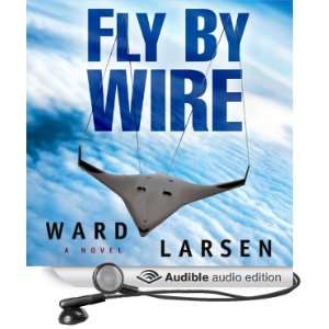  Fly by Wire (Audible Audio Edition) Ward Larsen, Tim 