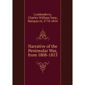   War, from 1808 1813: Charles William Vane, Marquis of, 1778 1854