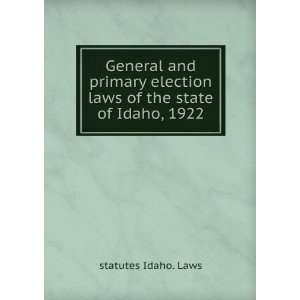  General and primary election laws of the state of Idaho 