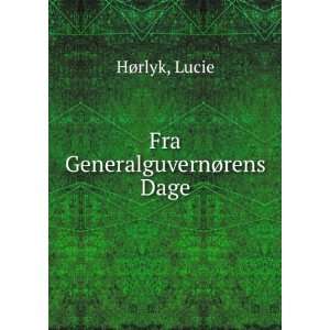  Fra GeneralguvernÃ¸rens Dage: Lucie HÃ¸rlyk: Books
