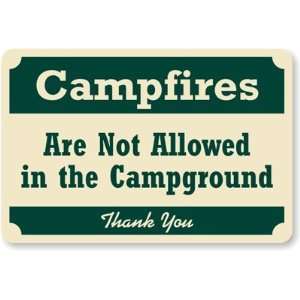 Campfires Are Not Allowed In The Campground, Thank You Aluminum Sign 