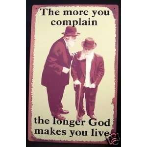 Funny Humorous The More You Complain the Longer God Makes You Live 