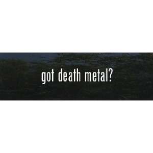  got death metal? Vinyl Decal Stickers 