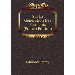  Sur La GÃ©nÃ©ration Des Ferments (French Edition 
