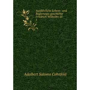   geschichte Friedrich Wilhelms III . 1 Adalbert Salomo Cohnfeld Books