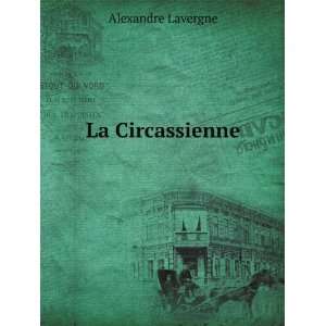  La Circassienne Alexandre Lavergne Books