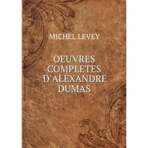  OEUVRES COMPLETES DALEXANDRE DUMAS MICHEL LEVEY Books