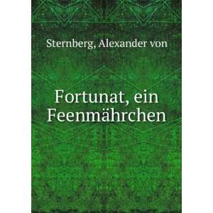   Fortunat, ein FeenmÃ¤hrchen Alexander von Sternberg Books