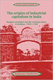 The Origins of Industrial Capitalism in India Business Strategies and 