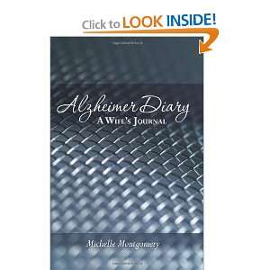 Alzheimer Diary A Wifes Journal [Paperback] Michelle Montgomery 