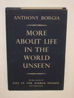 Anthony Borgia MORE ABOUT LIFE IN THE WORLD UNSEEN  
