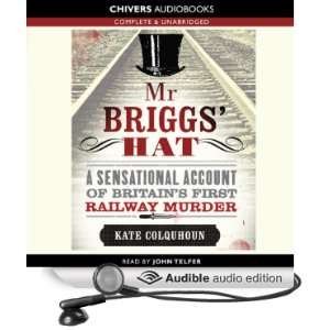  Mr Briggs Hat A Sensational Account of Britains First 