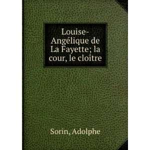   ©lique de La Fayette; la cour, le cloÃ®tre Adolphe Sorin Books