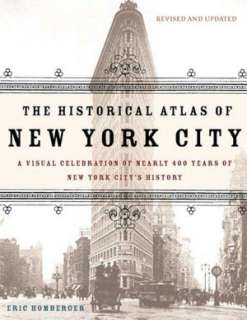 The Historical Atlas of New York City A Visual Celebration of 400 
