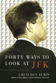   Forty Ways to Look at JFK by Gretchen Rubin, Random 