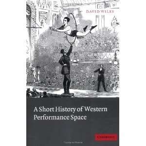   History of Western Performance Space [Paperback]: David Wiles: Books