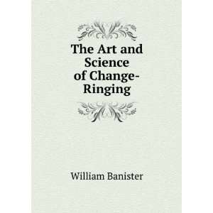  The Art and Science of Change Ringing: William Banister 