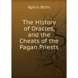   of Oracles, and the Cheats of the Pagan Priests Aphra Behn Books