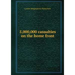  5,000,000 casualties on the home front: Louise Morgenstern 