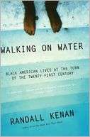 Walking on Water Black American Lives at the Turn of the Twenty First 