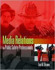 Media Relations for Public Safety Professionals, (0763731676), Leo 