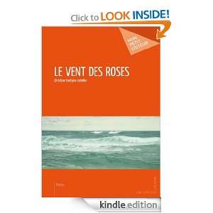 Le Vent des roses (French Edition) Christine Fontaine Letellier 