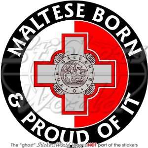  MALTA Maltese Born & Proud 100mm (4) Vinyl Bumper Sticker 