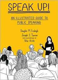 Speak Up An Illustrated Guide to Public Speaking, (0312445806 
