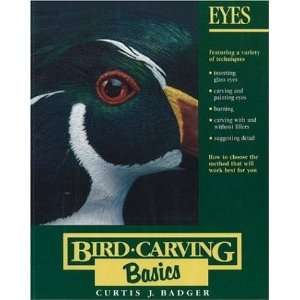    Eyes (Bird Carving Basics) [Paperback] Curtis J. Badger Books