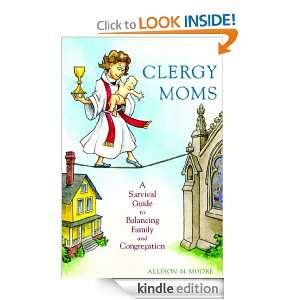 Clergy Moms A Survival Guide to Balancing Family and Congregation 