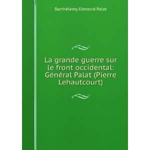   nÃ©ral Palat (Pierre Lehautcourt) BarthÃ©lemy Edmond Palat Books