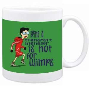  Being a Transport Manager is not for wimps Occupations Mug 