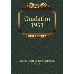  Gradatim. 1951: N.C.) Sacred Heart College (Belmont: Books
