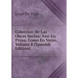 Coleccion De Las Obras Suelas Assi En Prosa, Como En Verso, Volume 8 