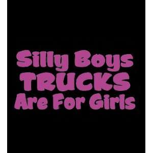  Silly Boys Trucks Are For Girls Vinyl Decal   7 Pink 