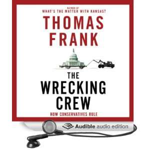 The Wrecking Crew How Conservatives Rule [Unabridged] [Audible Audio 