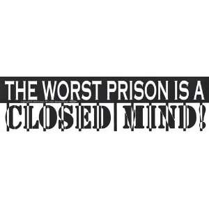    The Worst Prison is a Closed Mind bumper sticker: Office Products