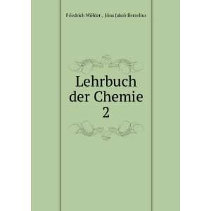   der Chemie. 2: JÃ¶ns Jakob Berzelius Friedrich WÃ¶hler : Books