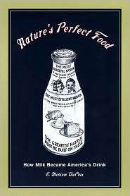 Natures Perfect Food How Milk Became Americas Drink, (0814719384 