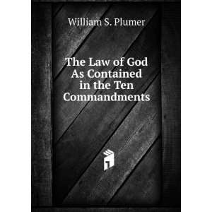  The Law of God As Contained in the Ten Commandments 