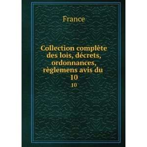   , dÃ©crets, ordonnances, rÃ¨glemens avis du . 10 France Books